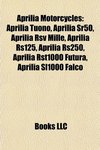 Aprilia Motorcycles: Aprilia Tuono, Aprilia Sr50, Aprilia RSV Mille, Aprilia Rs125, Aprilia Rs250,  