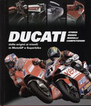 DUCATI Dalle origino ai trionfi in MotoGP e Superbike