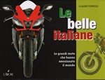 Le belle italiane: Le grandi moto che hanno emozionato il mondo
