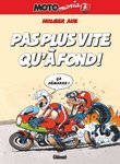 MOTO mania 13 Pas plus vite qu'a fond!