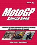 MotoGP Source Book: Sixty years of World Championship motorcycle racing The riders, the races, the records