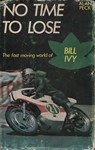 No time to lose The fast moving world of Bill IVY
