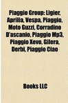 Piaggio Group: Ligier, Aprilia, Vespa, Piaggio, Moto Guzzi Corradino, D'ascanio Piaggio Mp3, Piaggio Xevo Gilera, Derbi, Piaggio Ciao