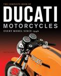 The complete book of DUCATI motorcycles every model since 1946